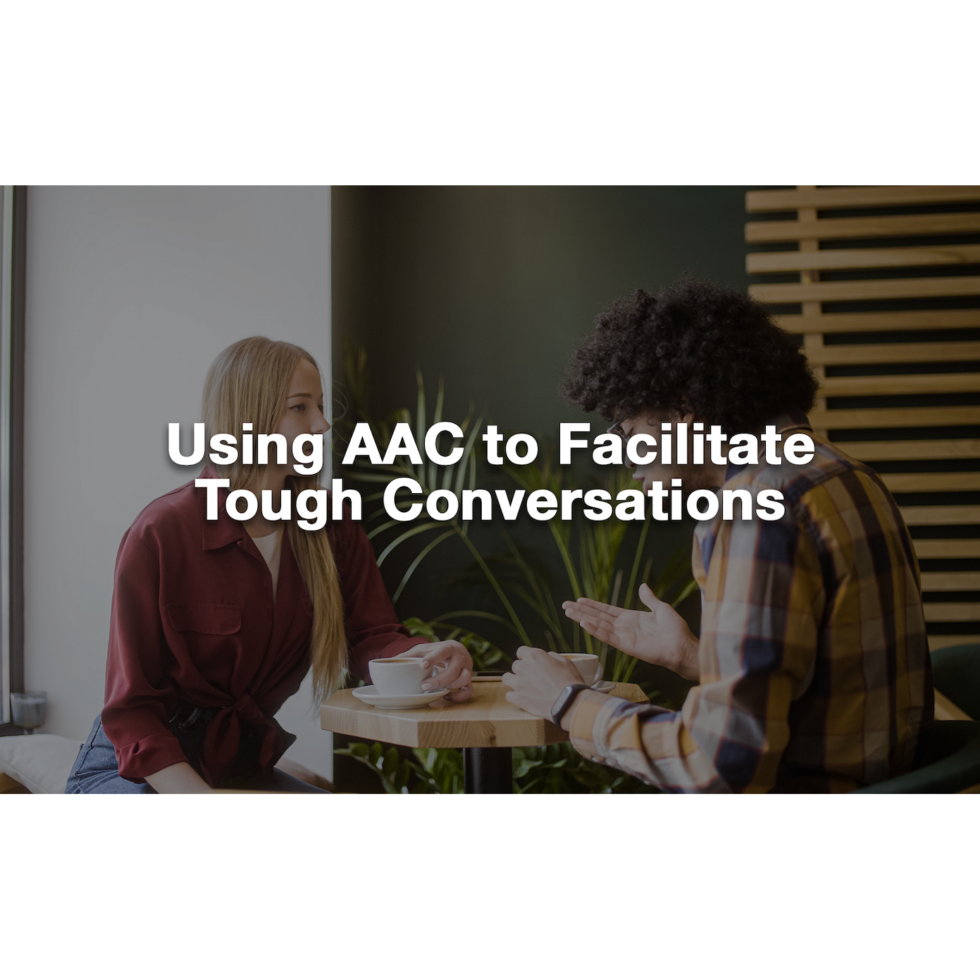 using-aac-to-facilitate-tough-conversations