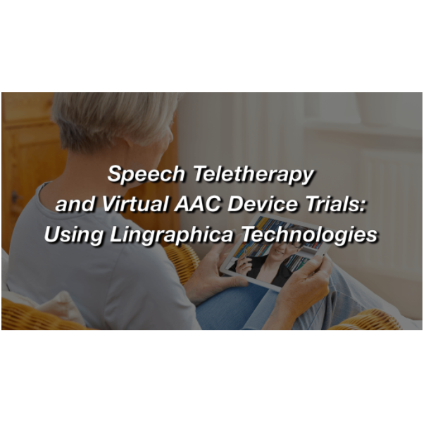 Speech Teletherapy and Virtual AAC Device Trials: Using Lingraphica Technologies