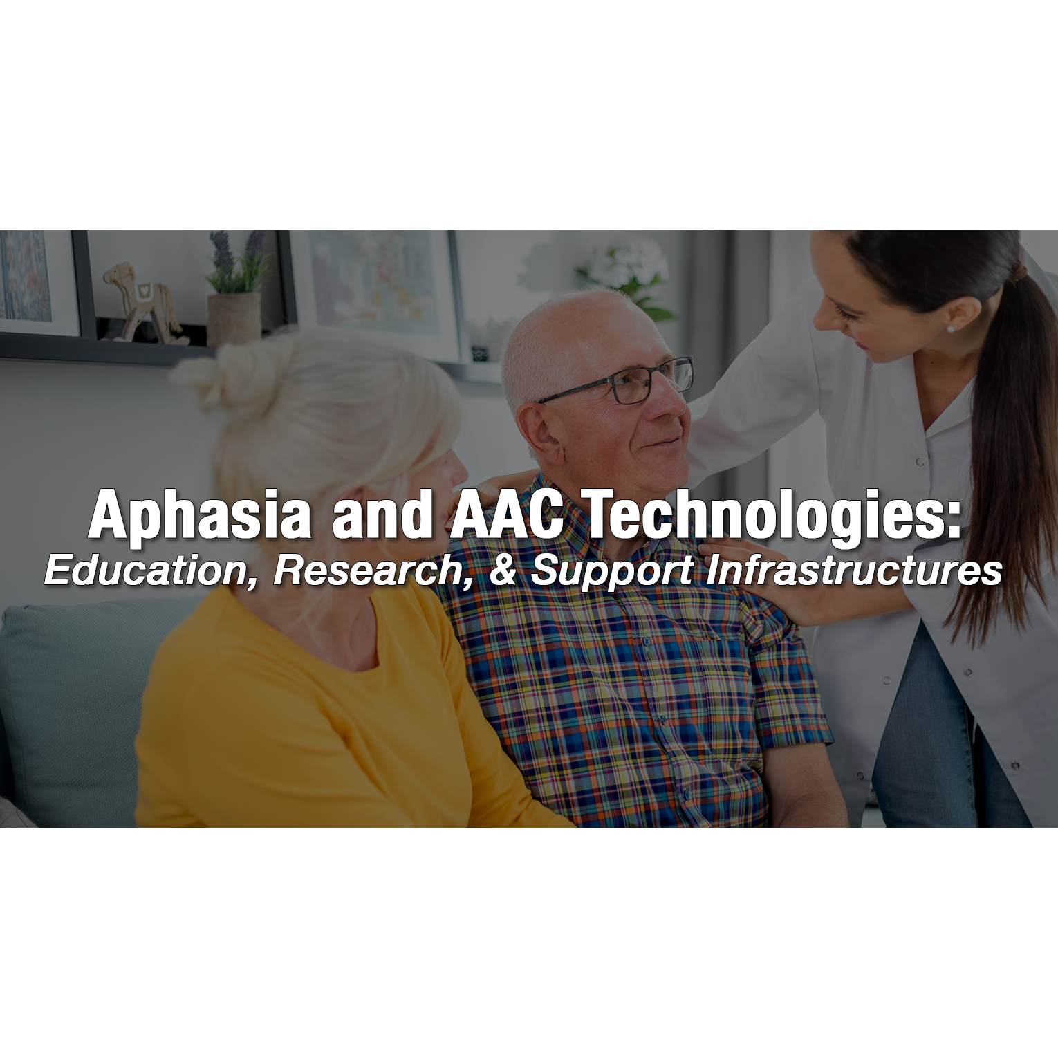 Aphasia and AAC Technologies: Education, Research, & Support Infrastructures