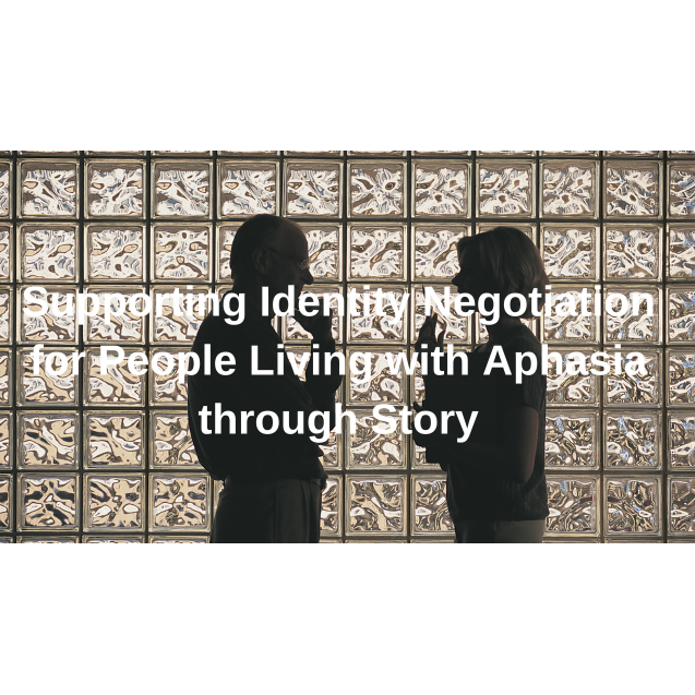 Supporting Identity Negotiation for People Living with Aphasia through Story