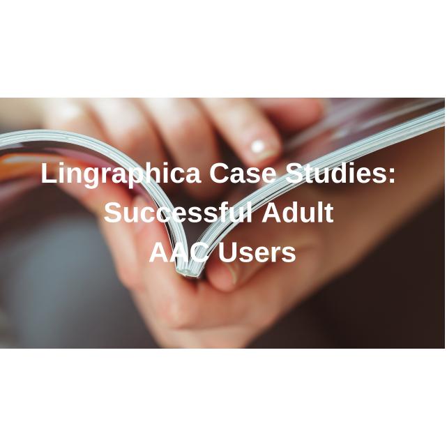 Lingraphica Case Studies: Successful Adult AAC Users