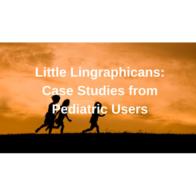 Little Lingraphicans: Case Studies from Pediatric Users